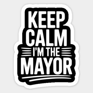 Keep Calm I’m The Mayor Magnet
