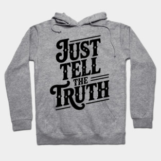 Just Tell The Truth Hoodie