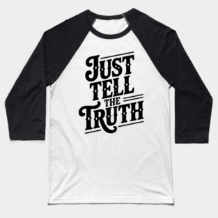 Just Tell The Truth Baseball T-Shirt