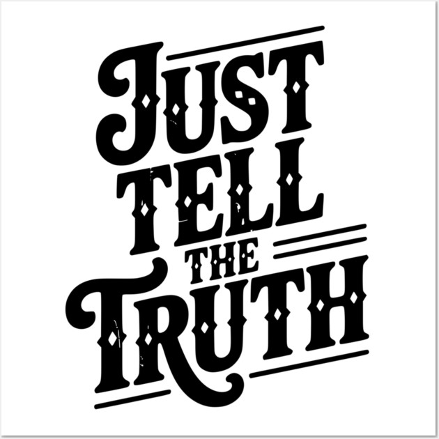 Just Tell The Truth Wall Art by Frank Ring
