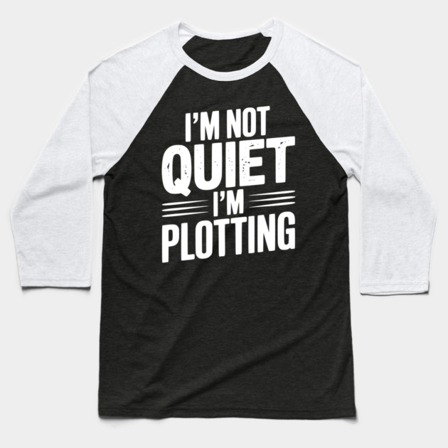 I’m Not Quiet I’m Plotting Baseball T-Shirt by Frank Ring