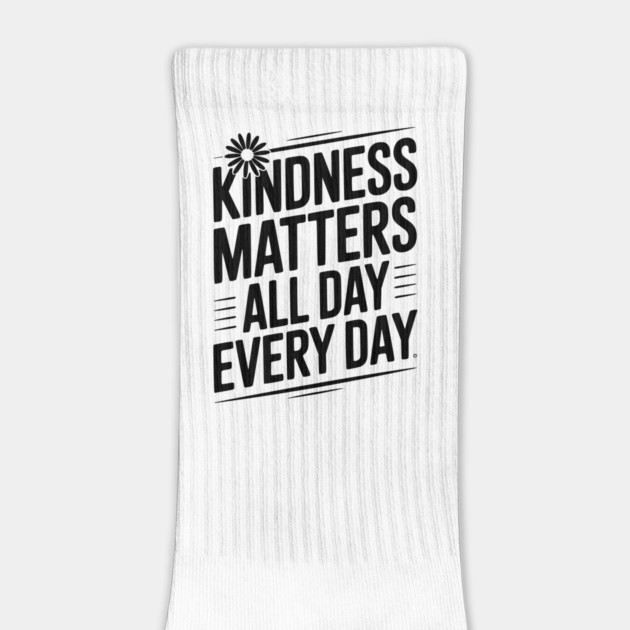 Kindness Matter All Day Every Day by Frank Ring