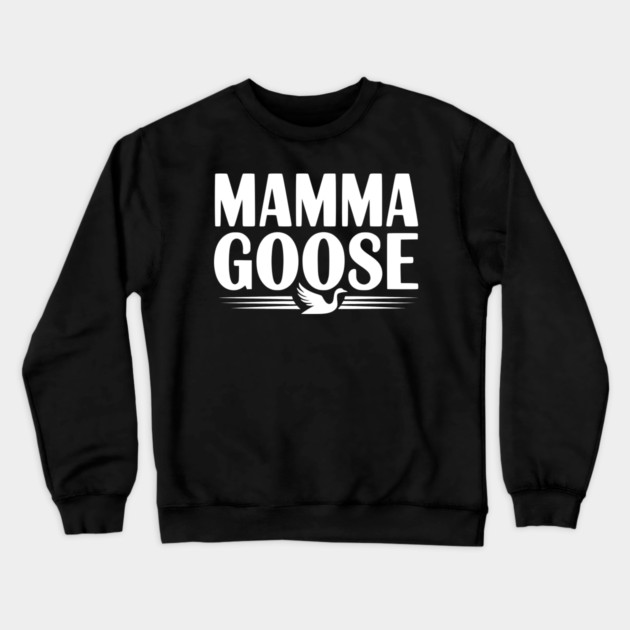 Mamma Goose Crewneck Sweatshirt by Frank Ring