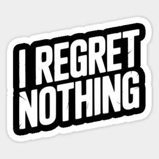 I Regret Nothing Magnet