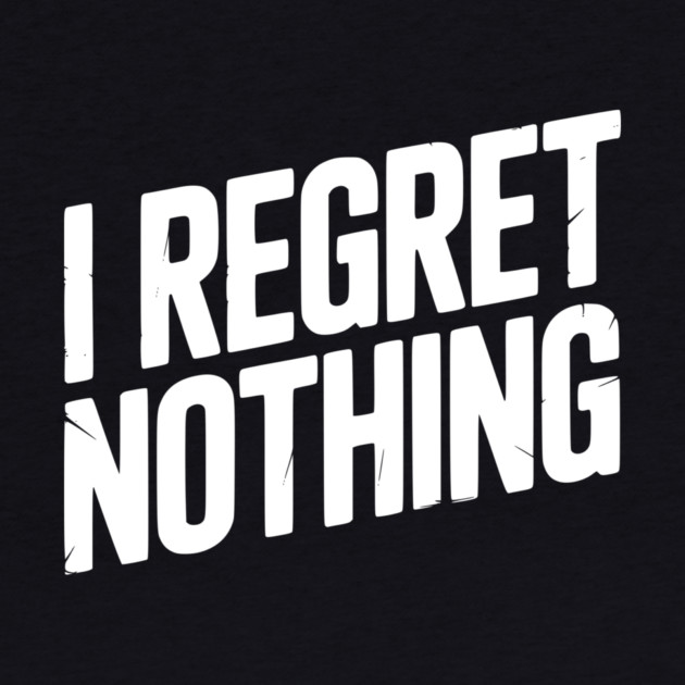I Regret Nothing by Frank Ring