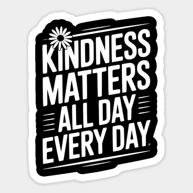Kindness Matter All Day Every Day Magnet by Frank Ring