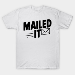 Mailed It T-Shirt