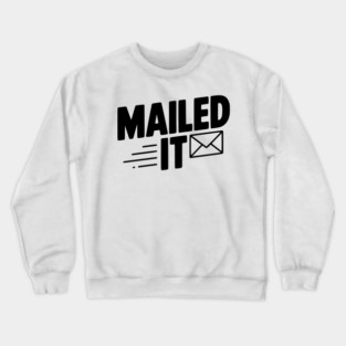 Mailed It Crewneck Sweatshirt