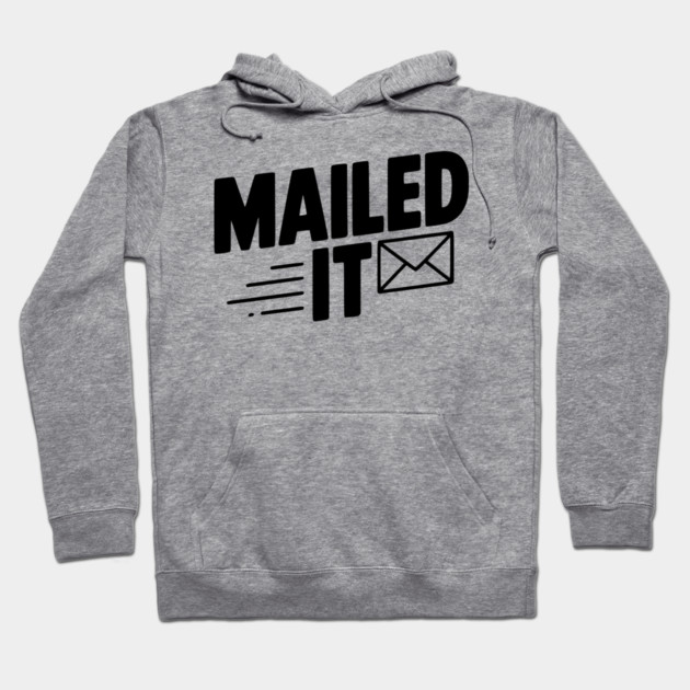 Mailed It Hoodie by Frank Ring