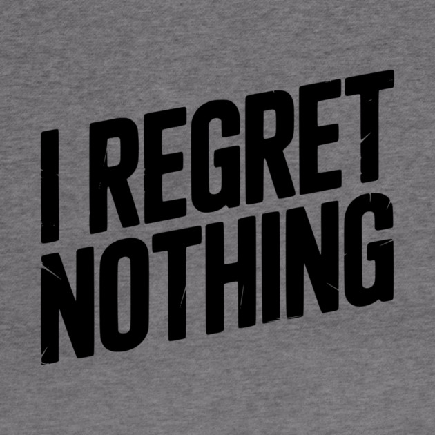 I Regret Nothing by Frank Ring