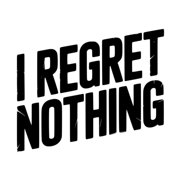 I Regret Nothing by Frank Ring