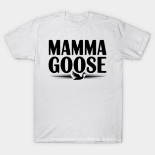Mamma Goose T-Shirt
