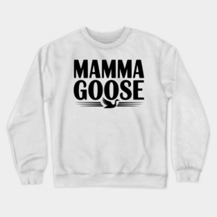 Mamma Goose Crewneck Sweatshirt