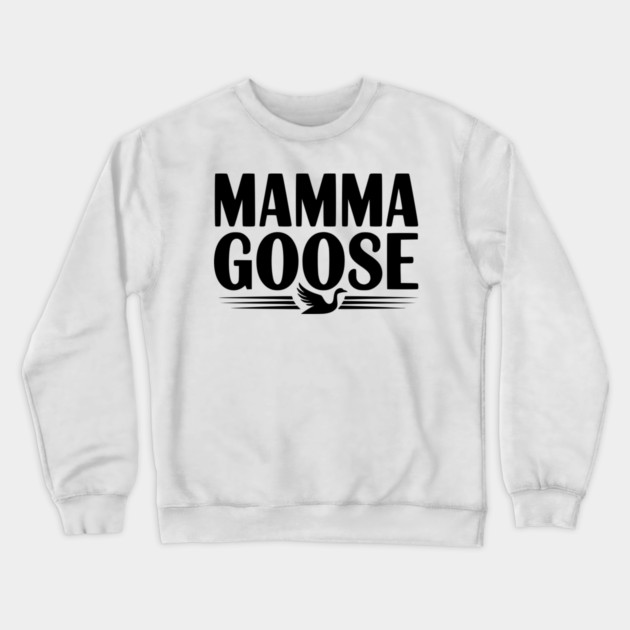 Mamma Goose Crewneck Sweatshirt by Frank Ring