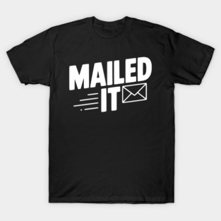 Mailed It T-Shirt