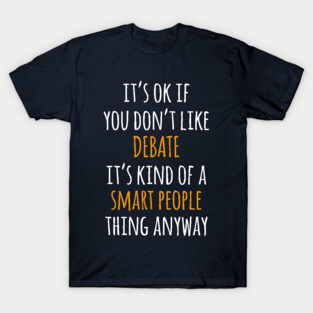 Debate Funny Gift Idea | It's Ok If You Don't Like Debate T-Shirt
