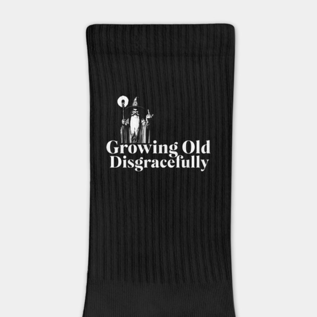 Growing Old Disgracefully Wizard Edition by Joaddo