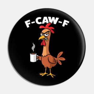 F-Caw-F Pin