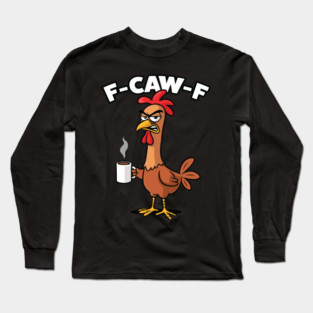 F-Caw-F Long Sleeve T-Shirt