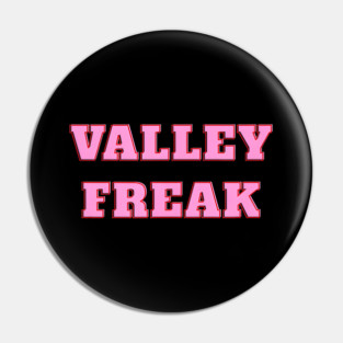 Valley Freak - Pink For friend Or Pin