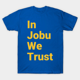 In Jobu We Trust T-Shirt