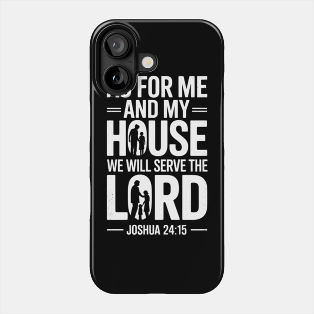 We Will Serve The Lord Joshua 24:15 Fatherhood Gift Phone Case by The Fatherhood Brand