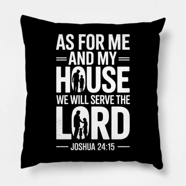 We Will Serve The Lord Joshua 24:15 Fatherhood Gift Pillow by The Fatherhood Brand