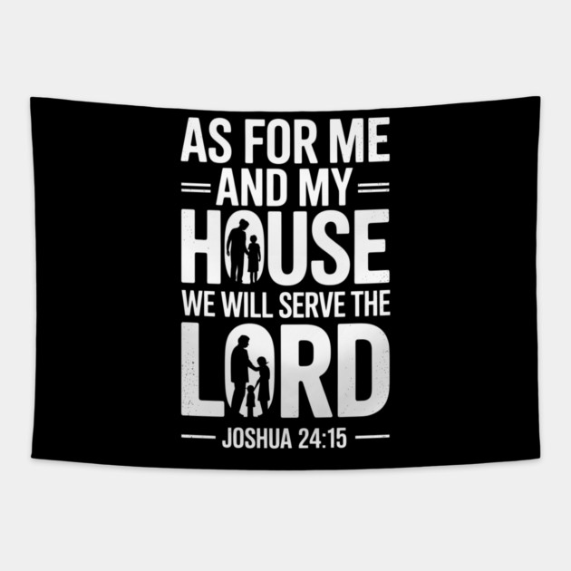 We Will Serve The Lord Joshua 24:15 Fatherhood Gift Tapestry by The Fatherhood Brand