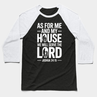 We Will Serve The Lord Joshua 24:15 Fatherhood Gift Baseball T-Shirt