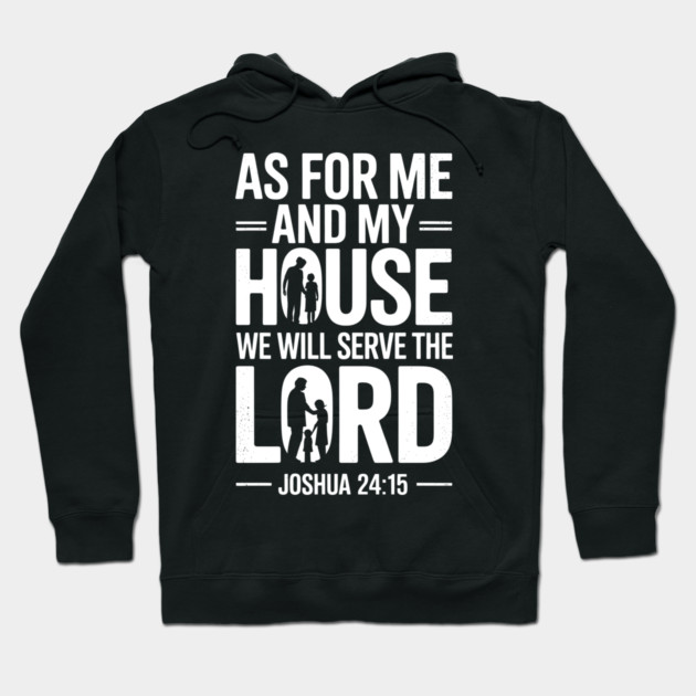 We Will Serve The Lord Joshua 24:15 Fatherhood Gift Hoodie by The Fatherhood Brand