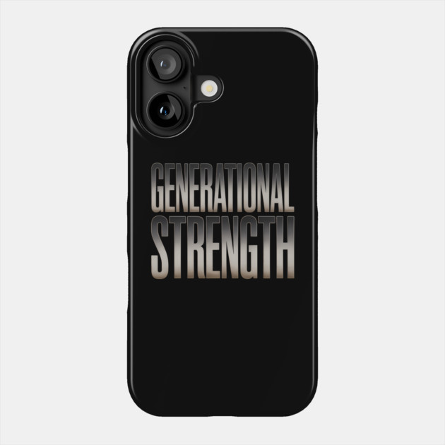 Generational Strength Fatherhood Gift Phone Case by The Fatherhood Brand