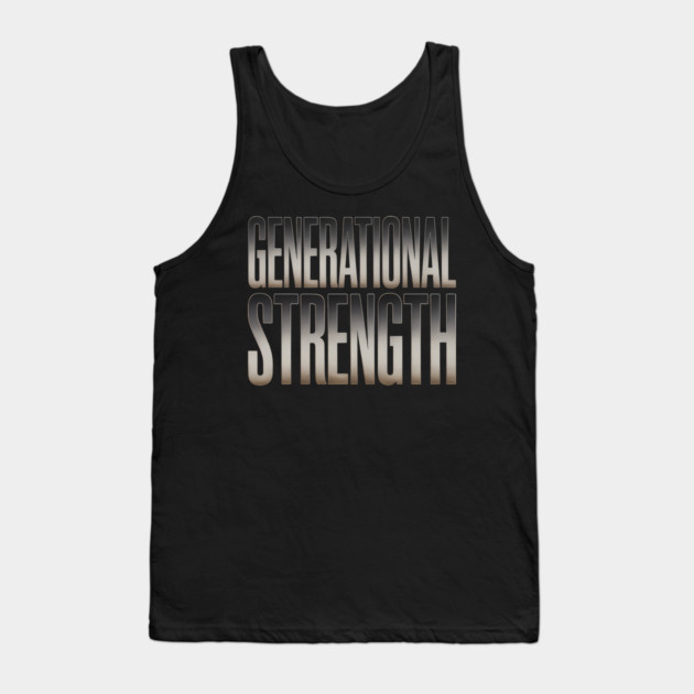 Generational Strength Fatherhood Gift Tank Top by The Fatherhood Brand