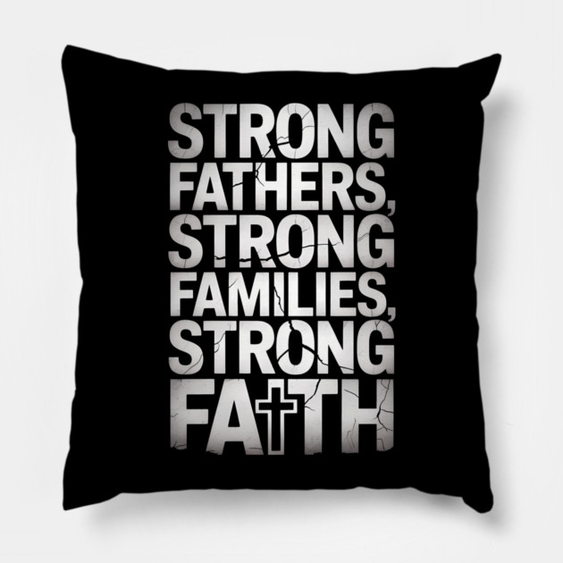 Strong Fathers Strong Family Strong Faith Fatherhood Gift Pillow by The Fatherhood Brand