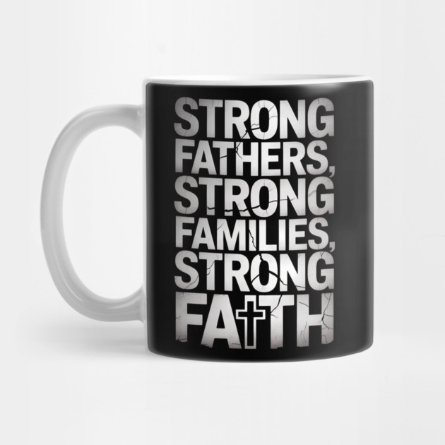 Strong Fathers Strong Family Strong Faith Fatherhood Gift by The Fatherhood Brand