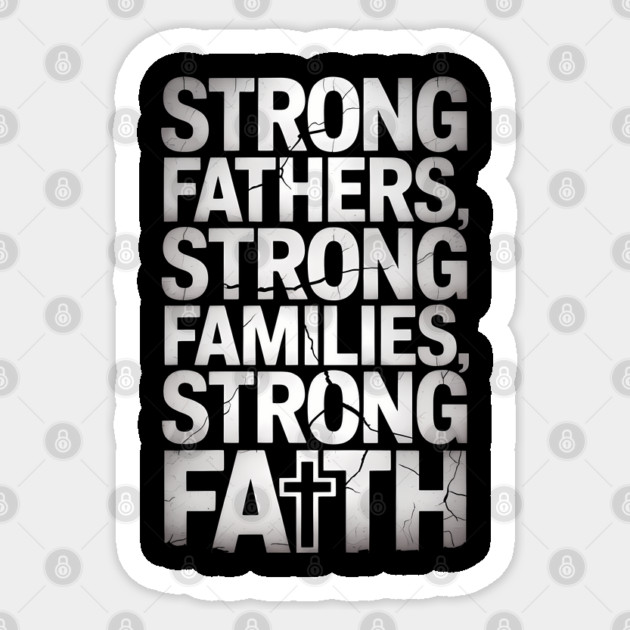 Strong Fathers Strong Family Strong Faith Fatherhood Gift Sticker by The Fatherhood Brand