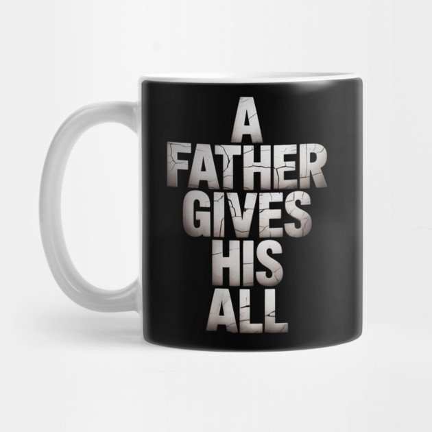 A Father Gives His All Fatherhood Gift by The Fatherhood Brand