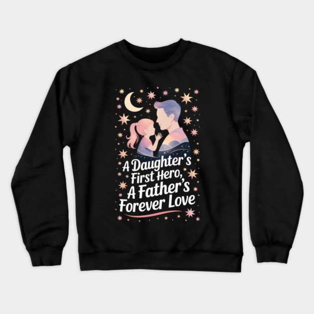 A Daughter's First Hero Fatherhood Gift Crewneck Sweatshirt by The Fatherhood Brand