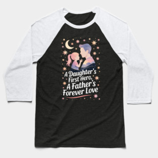 A Daughter's First Hero Fatherhood Gift Baseball T-Shirt