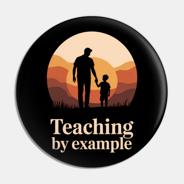 Teaching By Example Fatherhood Gift Pin by The Fatherhood Brand