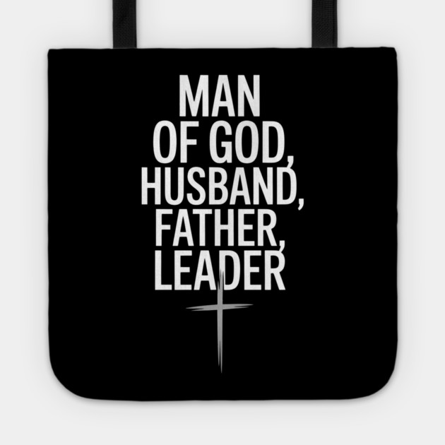 Man of God, Husband, Father, Leader Fatherhood Gift Tote by The Fatherhood Brand