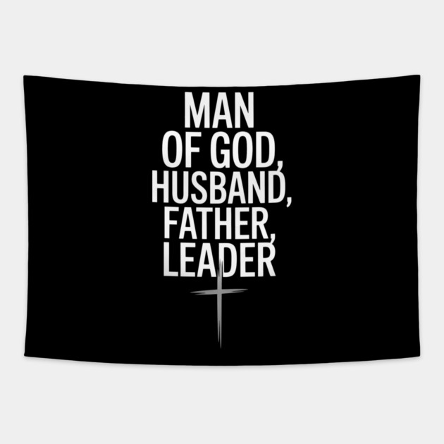 Man of God, Husband, Father, Leader Fatherhood Gift Tapestry by The Fatherhood Brand