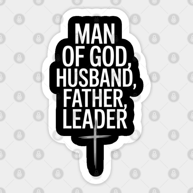 Man of God, Husband, Father, Leader Fatherhood Gift Sticker by The Fatherhood Brand