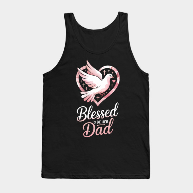Blessed To Be Her Dad Fatherhood Gift Tank Top by The Fatherhood Brand