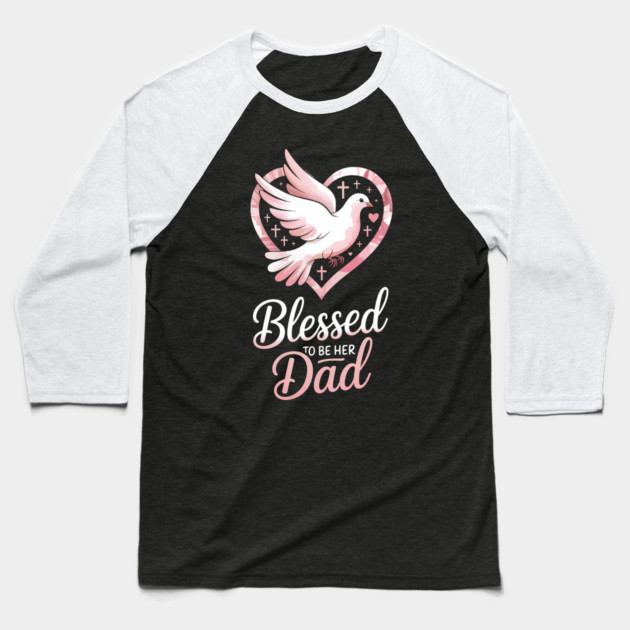Blessed To Be Her Dad Fatherhood Gift Baseball T-Shirt by The Fatherhood Brand