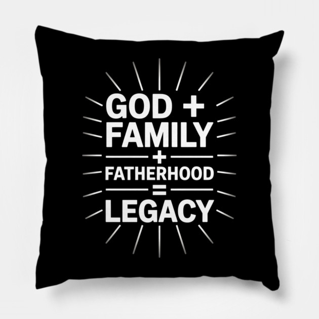 God + Family + Fatherhood = Legacy Fatherhood Gift Pillow by The Fatherhood Brand