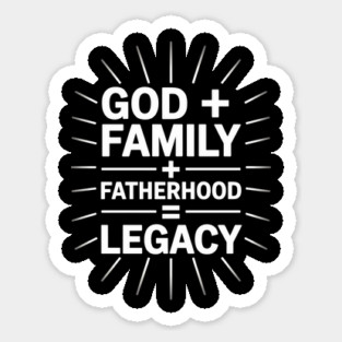 God + Family + Fatherhood = Legacy Fatherhood Gift Sticker