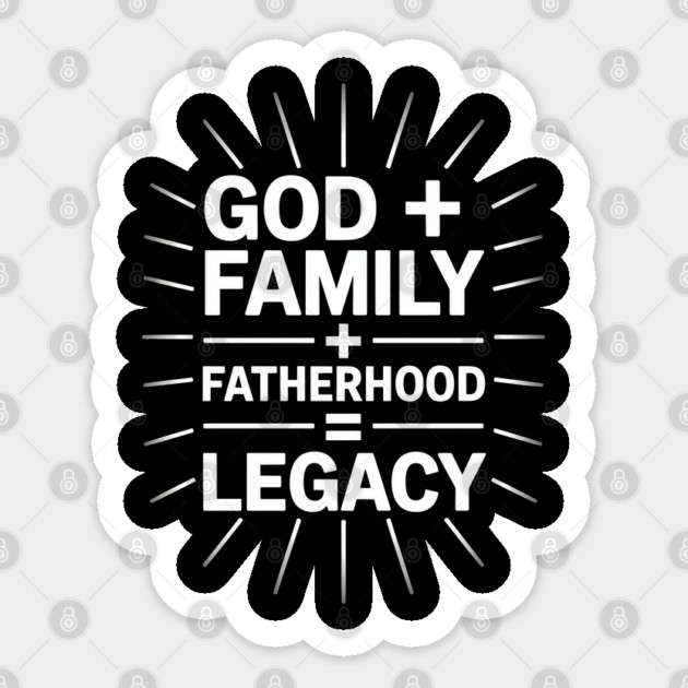 God + Family + Fatherhood = Legacy Fatherhood Gift Sticker by The Fatherhood Brand