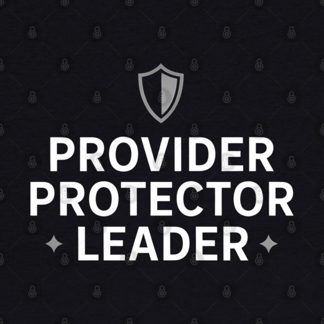 Provider Protector Leader Fatherhood Gift by The Fatherhood Brand