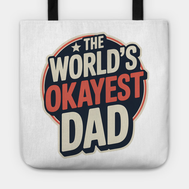 The World's Okayest Dad Fatherhood Gift Tote by The Fatherhood Brand