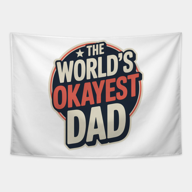 The World's Okayest Dad Fatherhood Gift Tapestry by The Fatherhood Brand